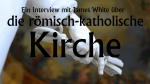 interview-roemisch-katholische-kirche-james-white